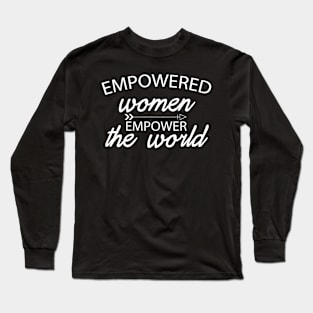 Empowered Women Empower The World Long Sleeve T-Shirt